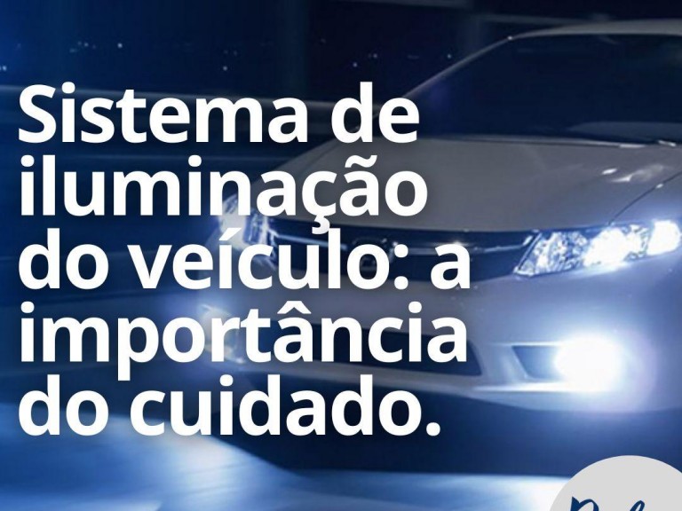 Sistema de iluminação do veículo: a importância do cuidado Didio Veículos - Veículos seminovos em em Guaíba - RS